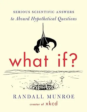 What If Serious Scientific Answers to Absurd Hypothetical Questions